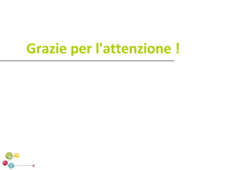 Grazie per l'attenzione !
 