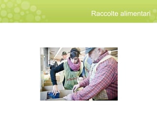 Raccolte alimentari
 