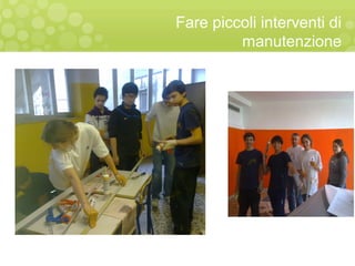 Fare piccoli interventi di
manutenzione
 