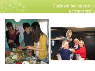 Cucinare per case di
accoglienza
 