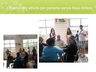 Organizzare attività per persone senza fissa dimora
 
