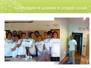 Coinvolgere le aziende in progetti sociali
 