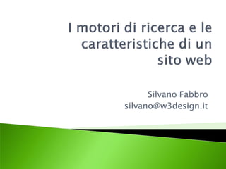 Silvano Fabbro
silvano@w3design.it
 