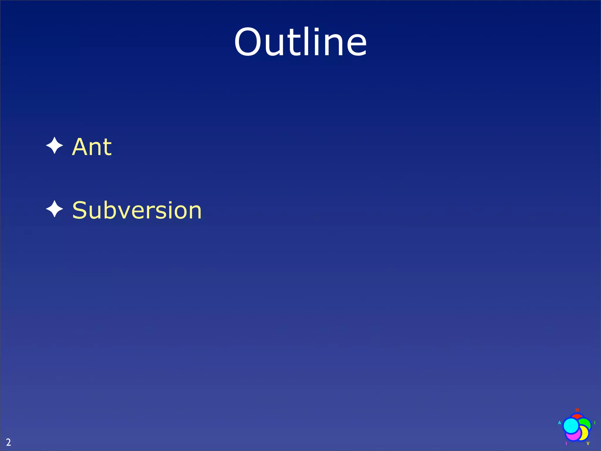 Outline

    ✦ Ant

    ✦ Subversion




2
 