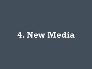 4. New Media
 