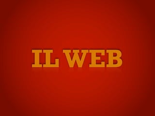 IL WEB
 