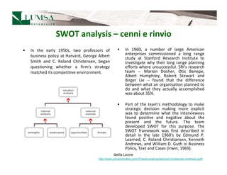 SWOT analysis – cenni e rinvio
•   In the early 1950s, two professors of           •     In 1960, a number of large Americ...