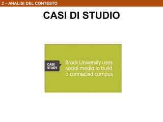 2 – ANALISI DEL CONTESTO

CASI DI STUDIO

 