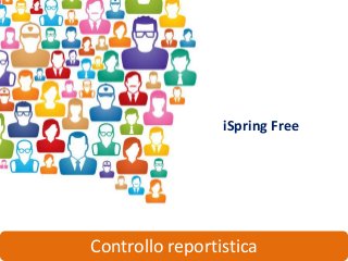 iSpring Free




Controllo reportistica
 