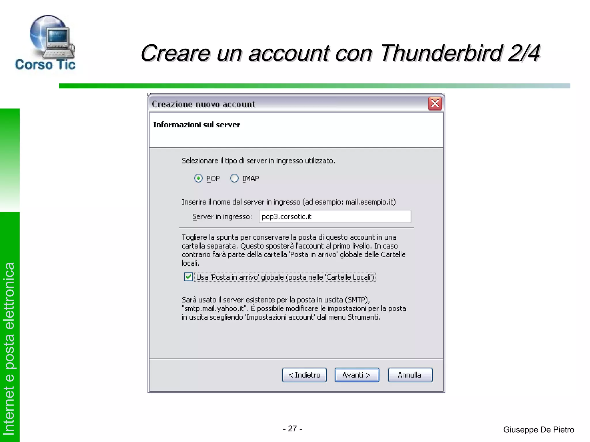 Creare un account con Thunderbird 2/4
Internet e posta elettronica




                                            - 27 -              Giuseppe De Pietro
 