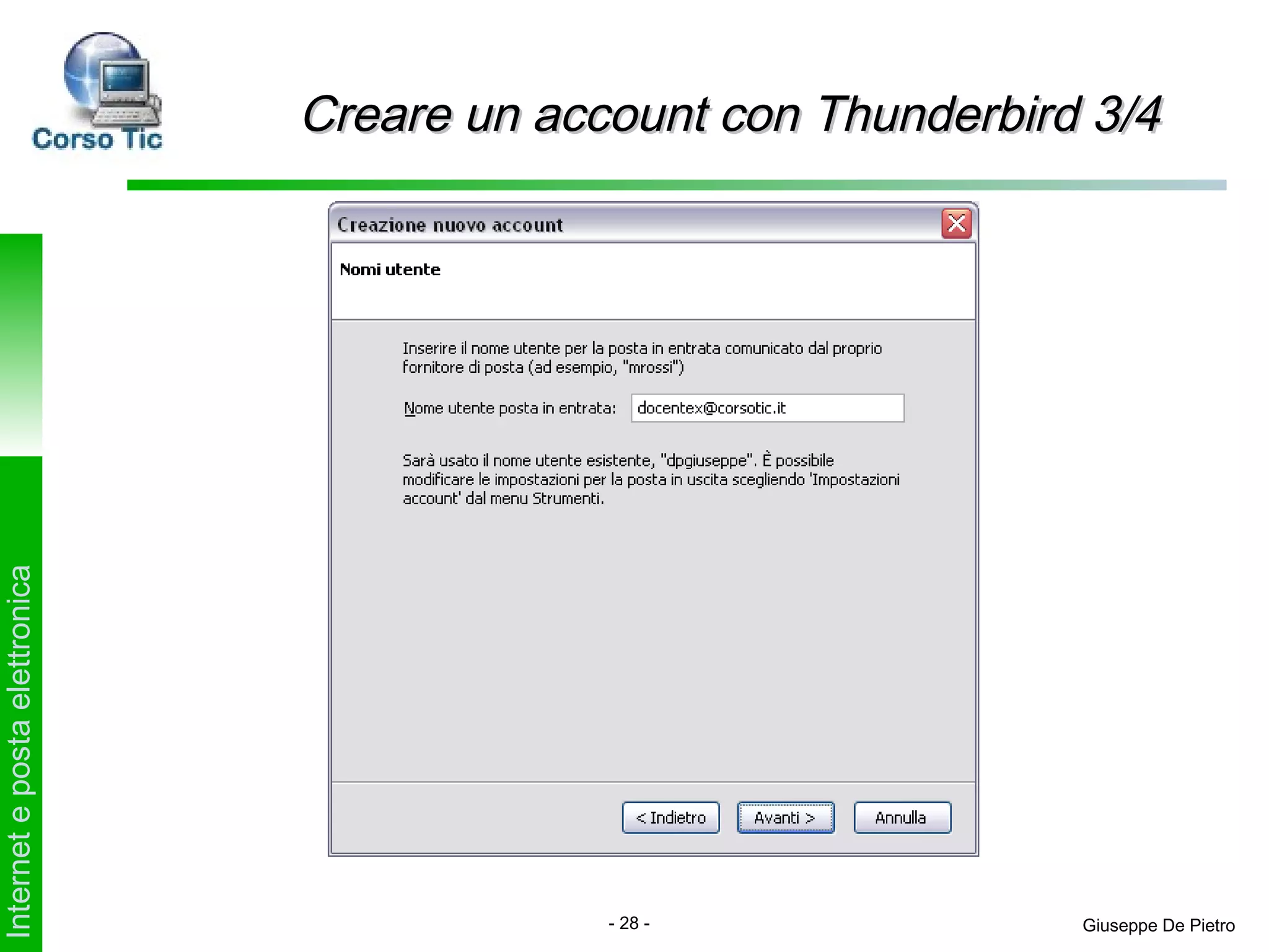 Creare un account con Thunderbird 3/4
Internet e posta elettronica




                                            - 28 -              Giuseppe De Pietro
 