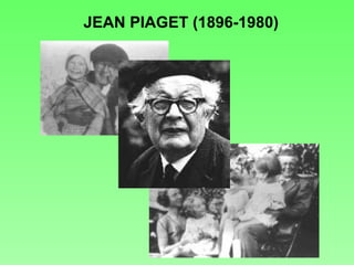 JEAN PIAGET (1896-1980) 
 