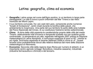 Latina: geografia, clima ed economia ,[object Object],[object Object],[object Object],[object Object]