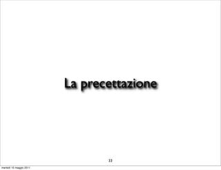 La precettazione




                                33
martedì 10 maggio 2011
 