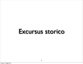 Excursus storico



                                3
martedì 10 maggio 2011
 