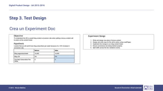 Digital Product Design - AA 2015-2016
Scuola di Economia e Studi aziendali© 2015 - Nicola Mattina
Step 3. Test Design
Crea un Experiment Doc
 