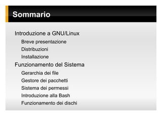 Sommario Introduzione a GNU/Linux Breve presentazione 