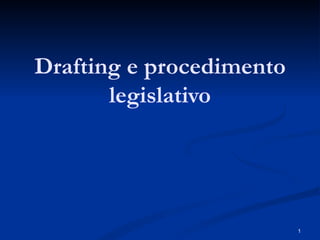 Drafting e procedimento legislativo 