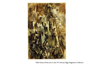 Pablo Picasso, Il Poeta, olio su tela, 1911,Venezia, Peggy Guggenheim Collection
 