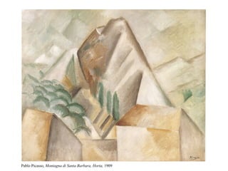 Pablo Picasso, Montagna di Santa Barbara, Horta, 1909
 