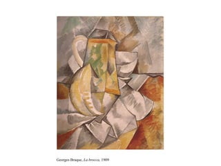 Georges Braque, La brocca, 1909
 