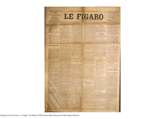 Manifesto del Futurismo, “Le Figaro” 20 febbraio 1909 da parte della Direzione del Movimento Futurista.
 
