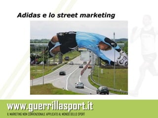 Adidas e lo street marketing
 