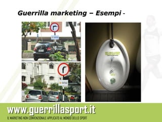 Guerrilla marketing – Esempi -
 