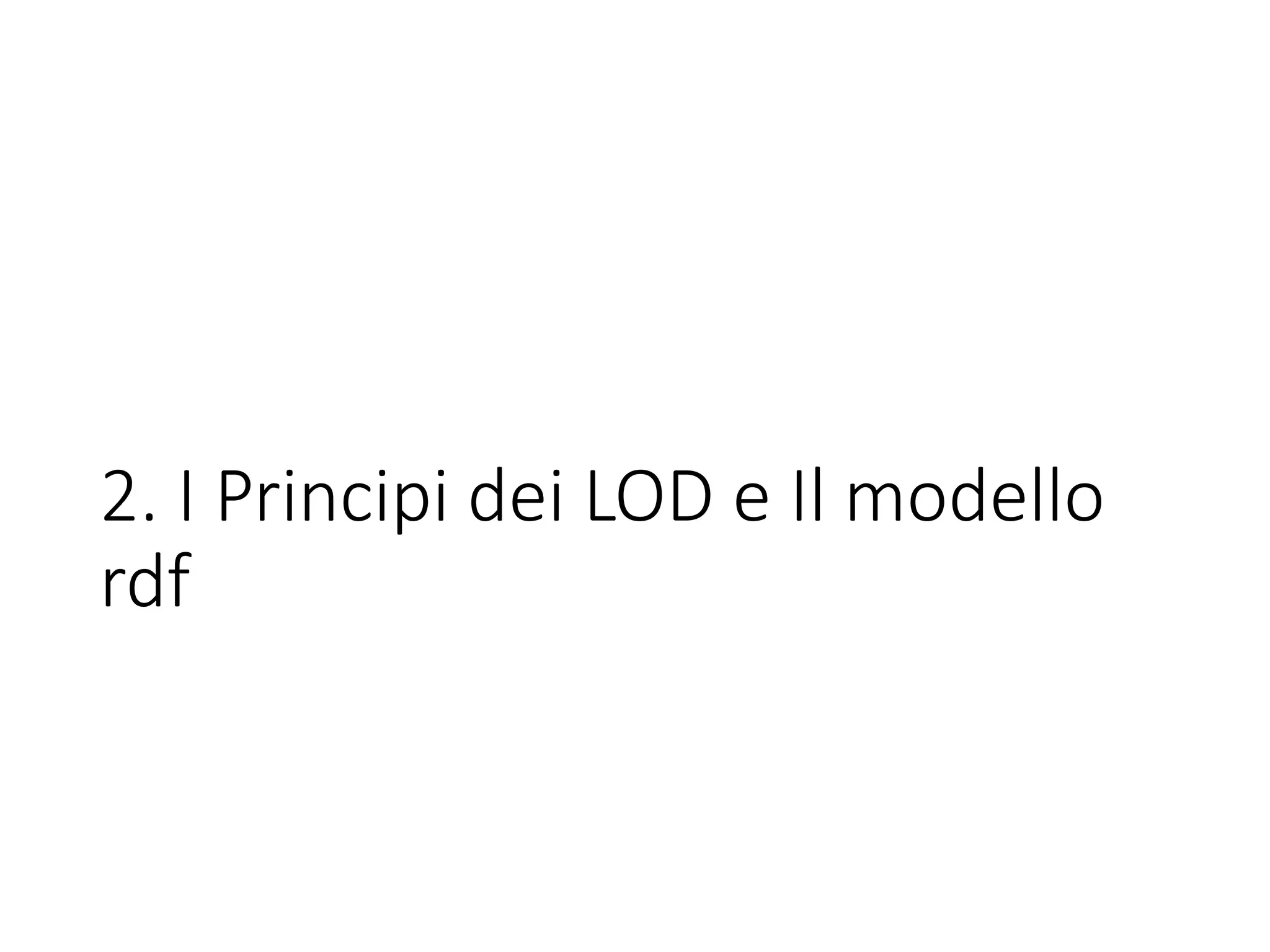 2. I Principi dei LOD e Il modello
rdf
 