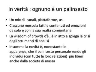 In verità : ognuno è un palinsestoUn mix di  canali, piattaforme, usi 
