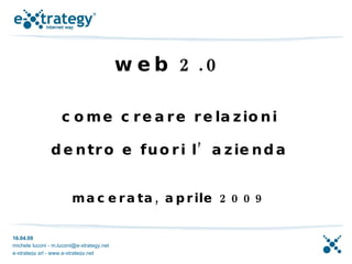 web 2.0 come creare relazioni dentro e fuori l’azienda macerata, aprile 2009 