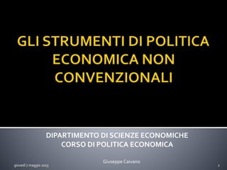 DIPARTIMENTO DI SCIENZE ECONOMICHE
CORSO DI POLITICA ECONOMICA
lunedì 21 novembre 2016 1
Dr. Giuseppe Caivano
 