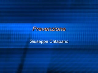 Prevenzione Giuseppe Catapano 