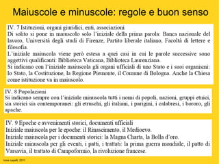 Maiuscole e minuscole: regole e buon senso




luisa capelli, 2011
 