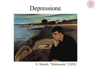 Depressione
E. Munch, “Malinconia” (1892)
 
