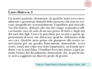 Tratto da: Trattato Italiano di Psichiatria, Masson, Milano, 1999
 