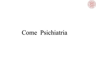 Come Psichiatria
 