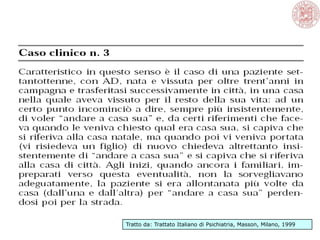 Tratto da: Trattato Italiano di Psichiatria, Masson, Milano, 1999
 