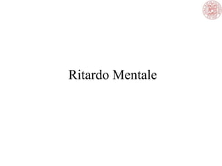 Ritardo Mentale
 