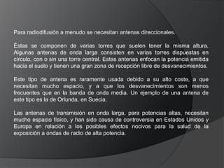 En el hemisferio occidental su uso principal es para control aeronáutico, navegación, información y servicios meteorológicos. Las estaciones de señal horaria MSF, DCF77, JJY y WWVB también se encuentran en esta banda.SEÑALES HORARIAS ESTANDAREn el rango de frecuencias entre 40 y 80 kHz hay varias estaciones de tiempo y frecuencia estándares, como:JJY en Japón (40 y 60 kHz)
