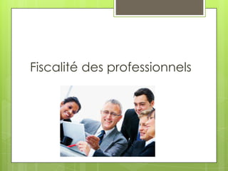 Fiscalité des professionnels
 