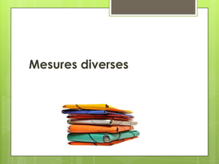 Mesures diverses
 