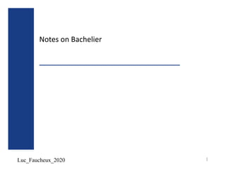 Luc_Faucheux_2020
Notes on Bachelier
1
 