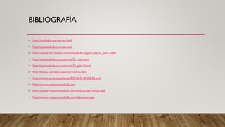 BIBLIOGRAFÍA
• http://enllullat.cat/ramon-llull/
• http://quisestlullus.narpan.net
• http://www.escriptors.cat/autors/llullr/pagina.php?id_sec=2849
• http://quisestlullus.narpan.net/51_vita.html
• http://quisestlullus.narpan.net/71_pluri.html
• http://lletra.uoc.edu/ca/autor/ramon-llull
• http://www.enciclopedia.cat/EC-GEC-0038253.xml
• http://www.rutasramonllull.com
• http://www.rutasramonllull.com/el-mon-de-ramon-llull
• http://www.rutasramonllull.com/el-personatge
 