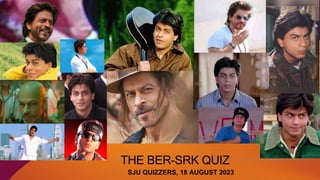 THE BER-SRK QUIZ
SJU QUIZZERS, 18 AUGUST 2023
 