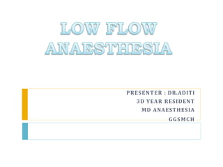 PRESENTER : DR.ADITI
3D YEAR RESIDENT
MD ANAESTHESIA
GGSMCH
 