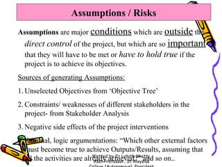 Assumptions / Risks
Assumptions are major conditions which are outside the

direct control of the project, but which are s...