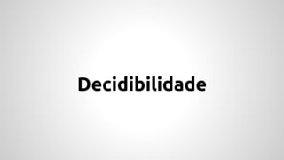 Decidibilidade
 