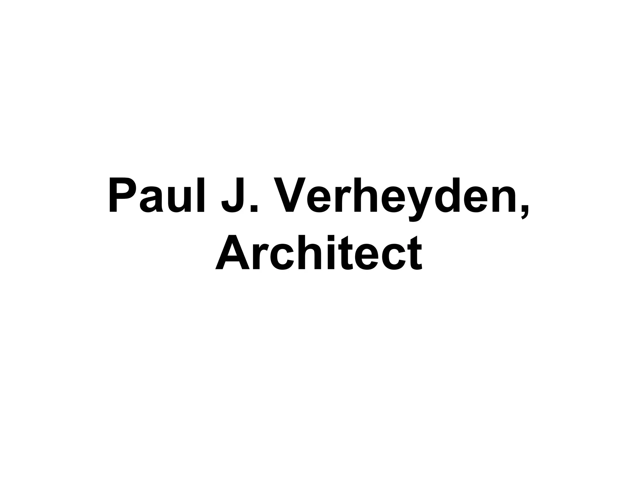 Paul J. Verheyden,
Architect
 