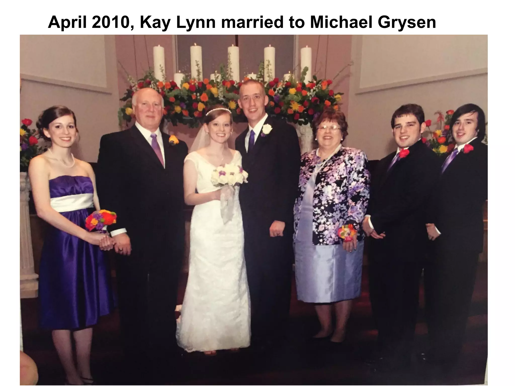April 2010, Kay Lynn married to Michael Grysen
 